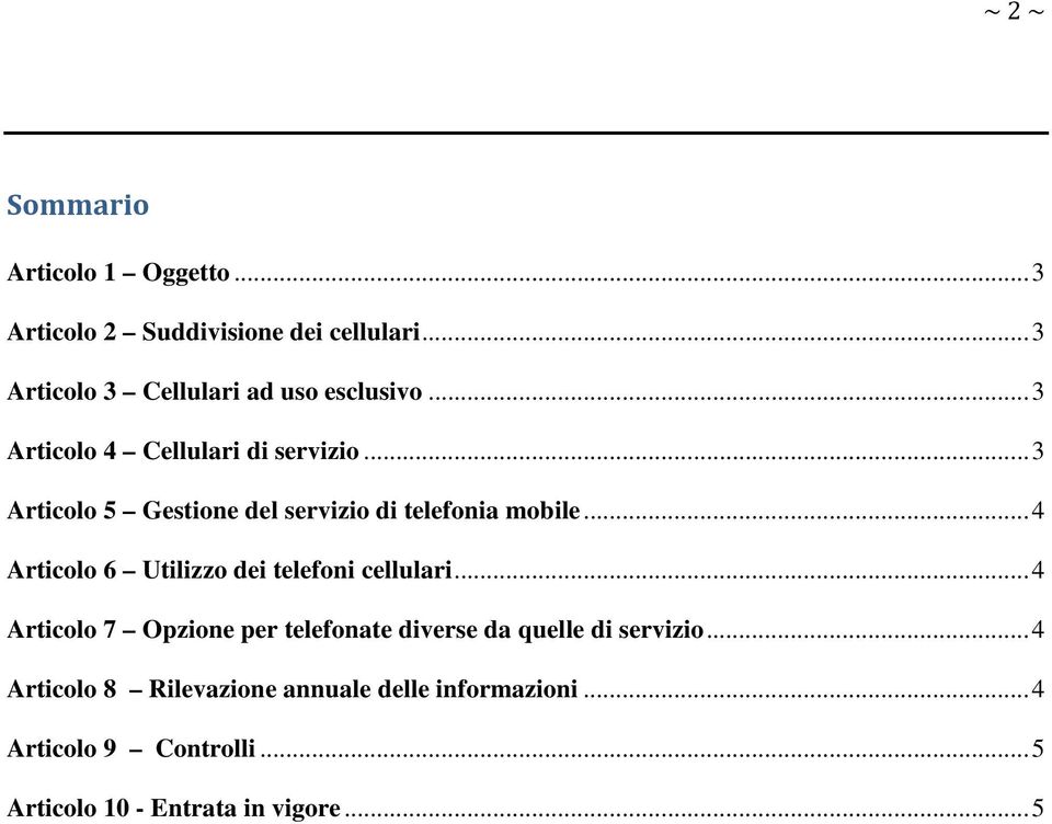 .. 3 Articolo 5 Gestione del servizio di telefonia mobile... 4 Articolo 6 Utilizzo dei telefoni cellulari.