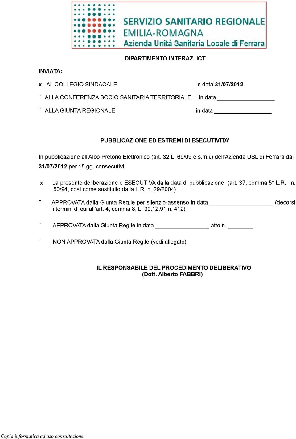 pubblicazione all Albo Pretorio Elettronico (art. 32 L. 69/09 e s.m.i.) dell Azienda USL di Ferrara dal 31/07/2012 per 15 gg.