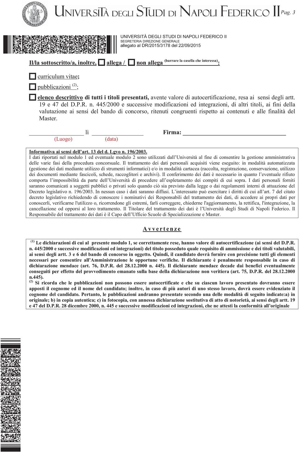 445/2000 e successive modificazioni ed integrazioni, di altri titoli, ai fini della valutazione ai sensi del bando di concorso, ritenuti congruenti rispetto ai contenuti e alle finalità del Master.