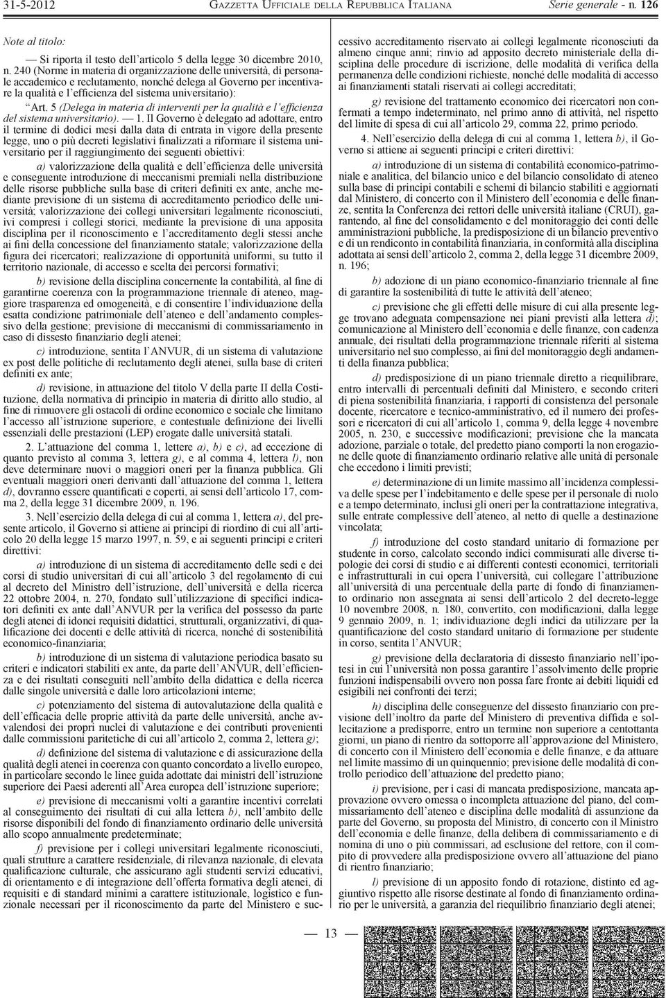 5 (Delega in materia di interventi per la qualità e l efficienza del sistema universitario). 1.