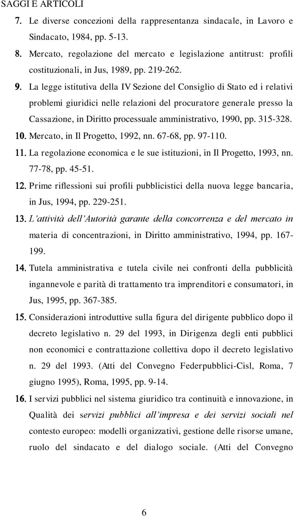 La legge istitutiva della IV Sezione del Consiglio di Stato ed i relativi problemi giuridici nelle relazioni del procuratore generale presso la Cassazione, in Diritto processuale amministrativo,