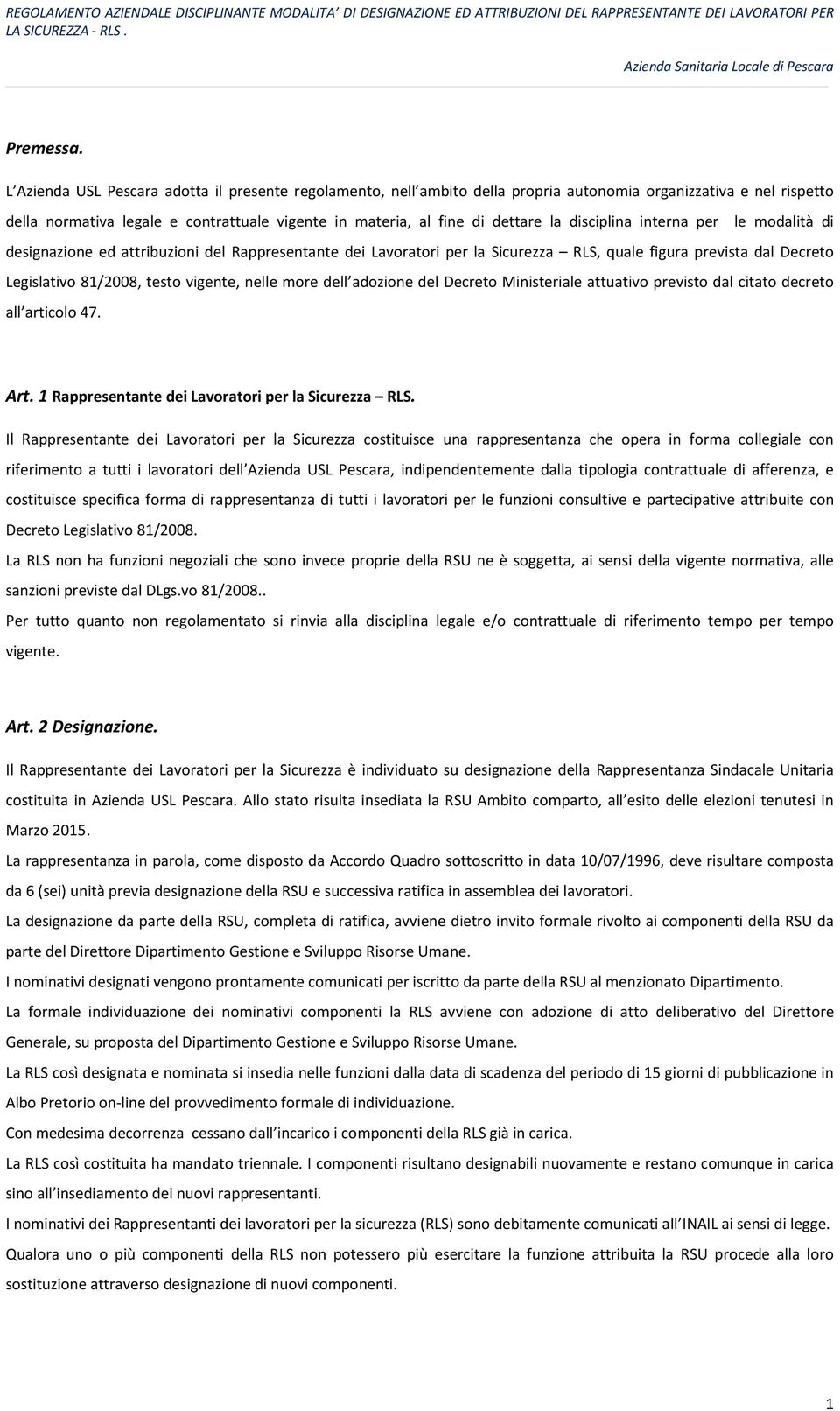 disciplina interna per le modalità di designazione ed attribuzioni del Rappresentante dei Lavoratori per la Sicurezza RLS, quale figura prevista dal Decreto Legislativo 81/2008, testo vigente, nelle