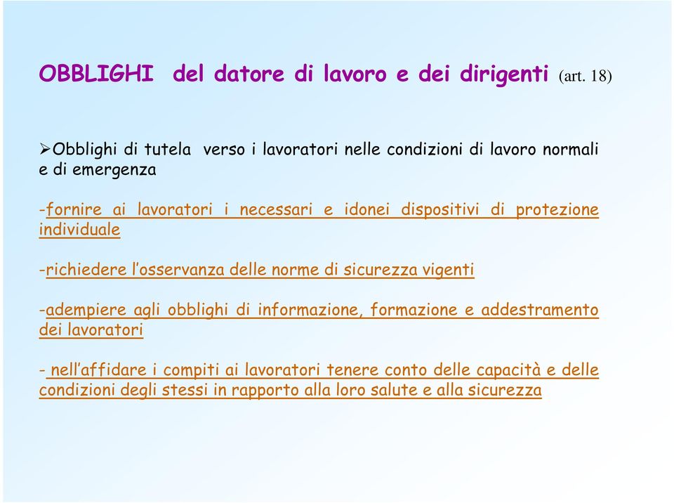 idonei dispositivi di protezione individuale -richiedere l osservanza delle norme di sicurezza vigenti -adempiere agli obblighi