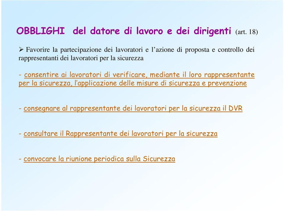 sicurezza - consentire ai lavoratori di verificare, mediante il loro rappresentante per la sicurezza, l applicazione delle