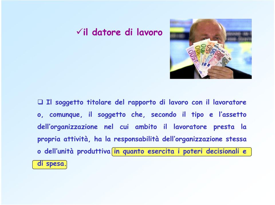 ambito il lavoratore presta la propria attività, ha la responsabilità dell