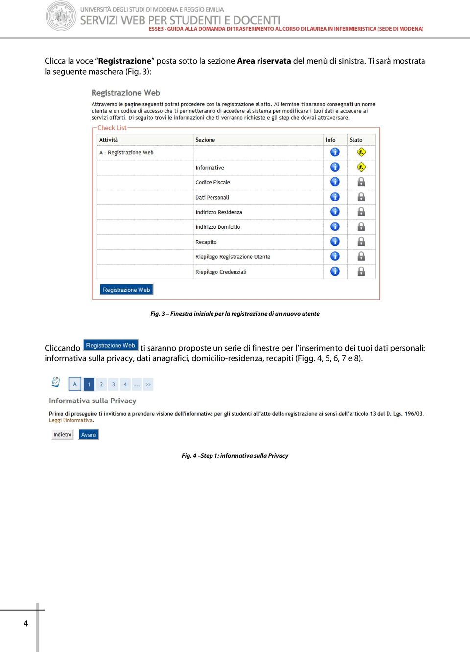 3 Finestra iniziale per la registrazione di un nuovo utente Cliccando ti saranno proposte un serie di