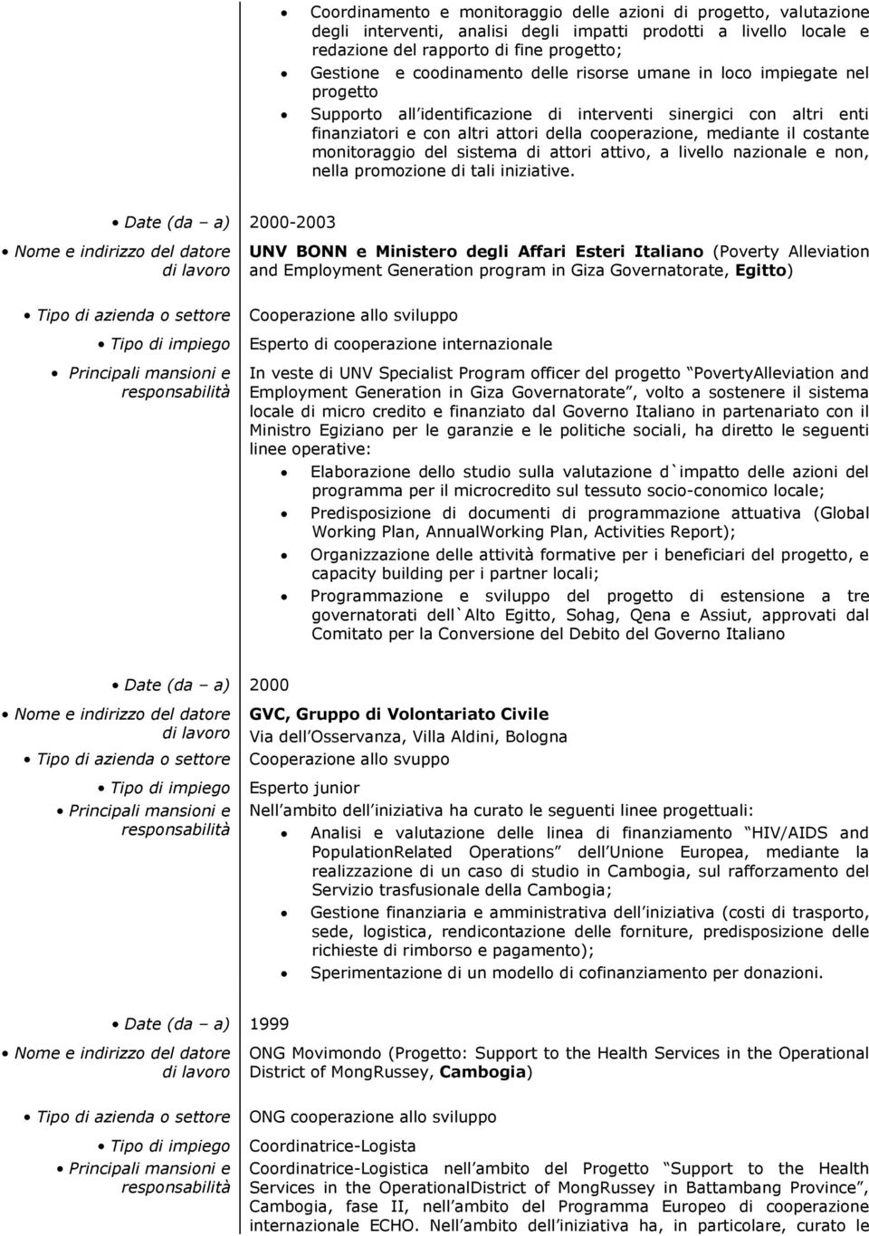 monitoraggio del sistema di attori attivo, a livello nazionale e non, nella promozione di tali iniziative.