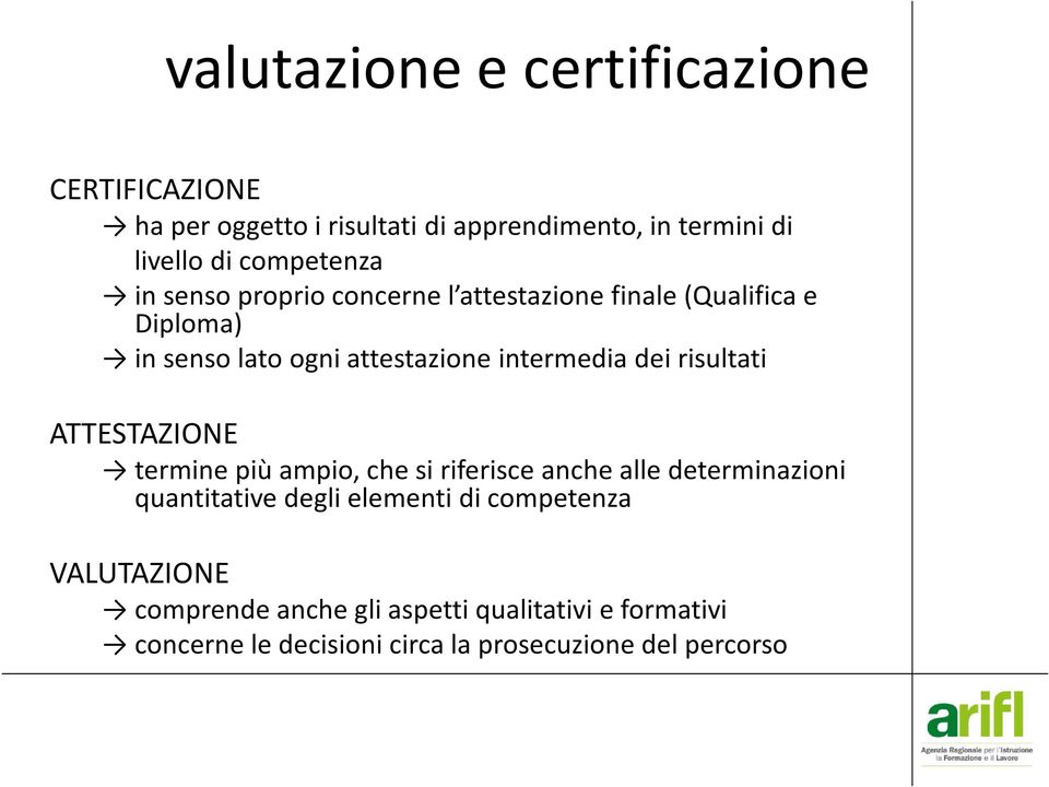 intermedia dei risultati ATTESTAZIONE termine più ampio, che si riferisce anche alle determinazioni quantitative degli