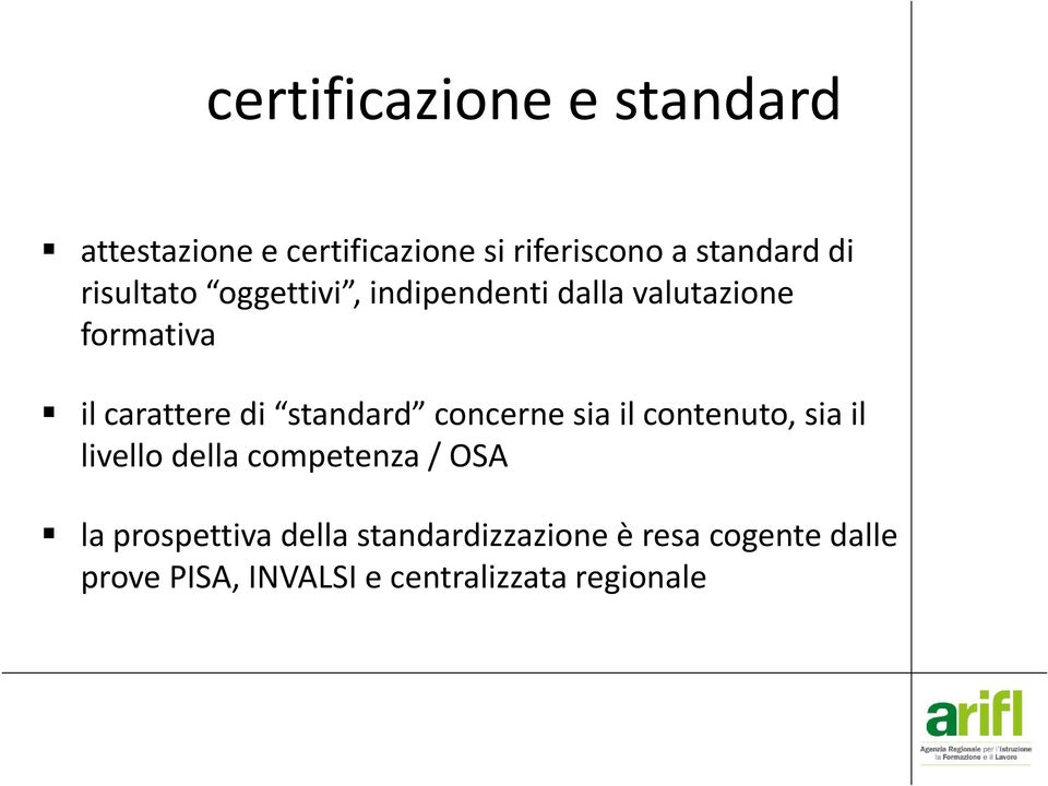 standard concerne sia il contenuto, sia il livello della competenza / OSA la