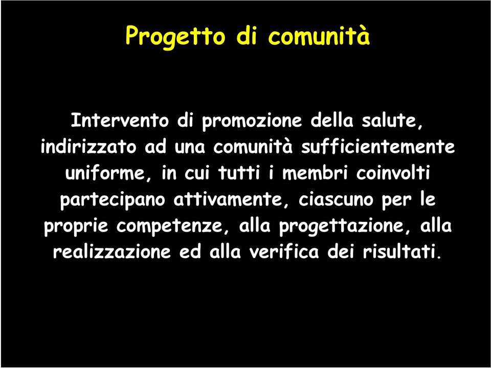 membri coinvolti partecipano attivamente, ciascuno per le proprie