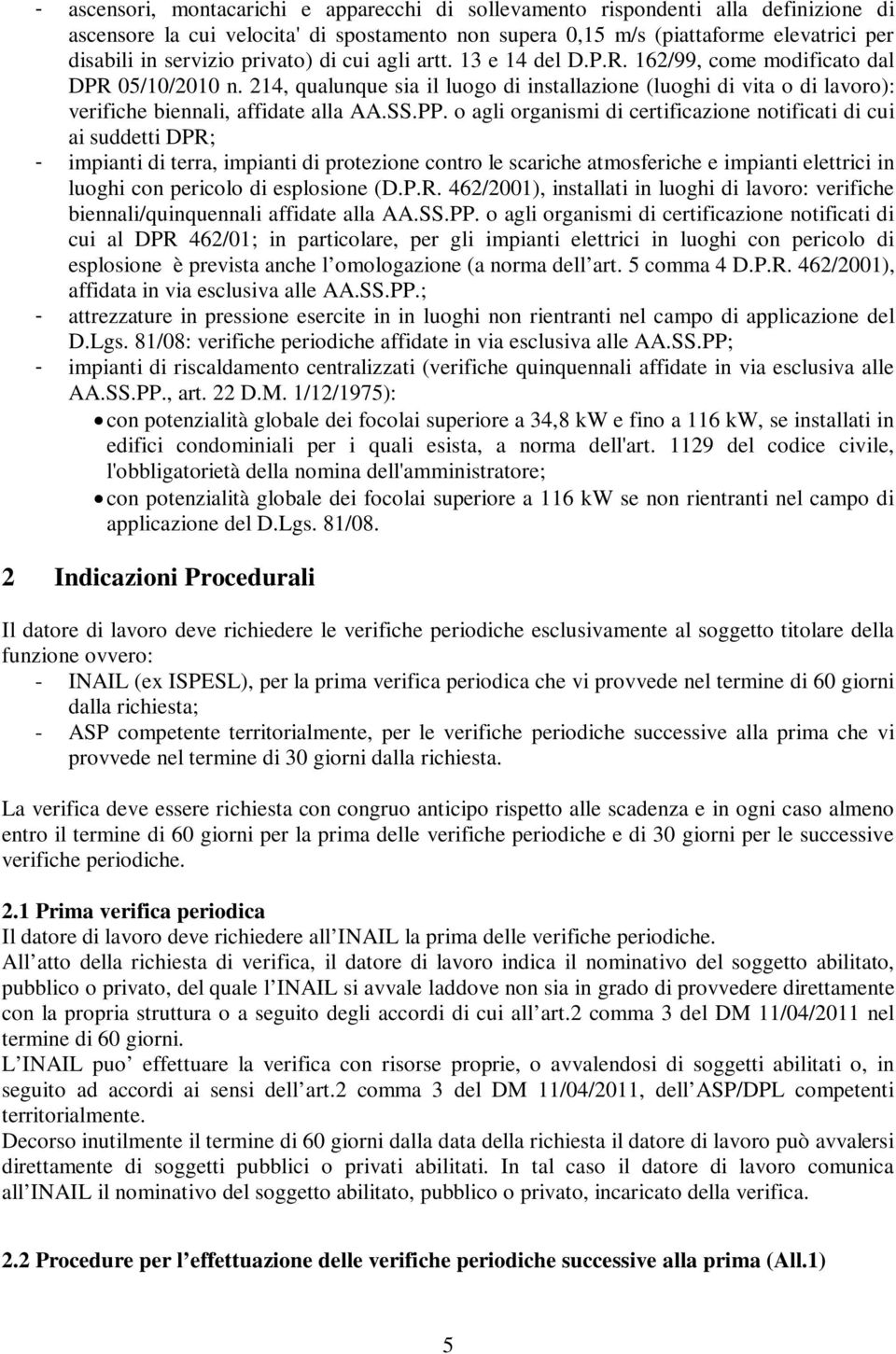 214, qualunque sia il luogo di installazione (luoghi di vita o di lavoro): verifiche biennali, affidate alla AA.SS.PP.