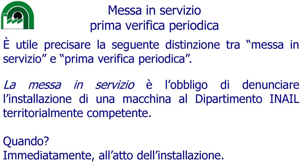 l installazione di una macchina al Dipartimento INAIL La messa in servizio è l