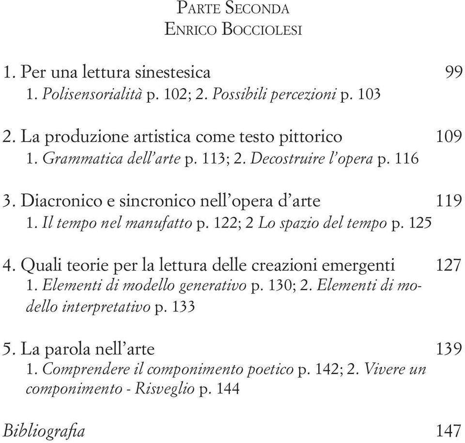 Diacronico e sincronico nell opera d arte 119 1. Il tempo nel manufatto p. 122; 2 Lo spazio del tempo p. 125 4.