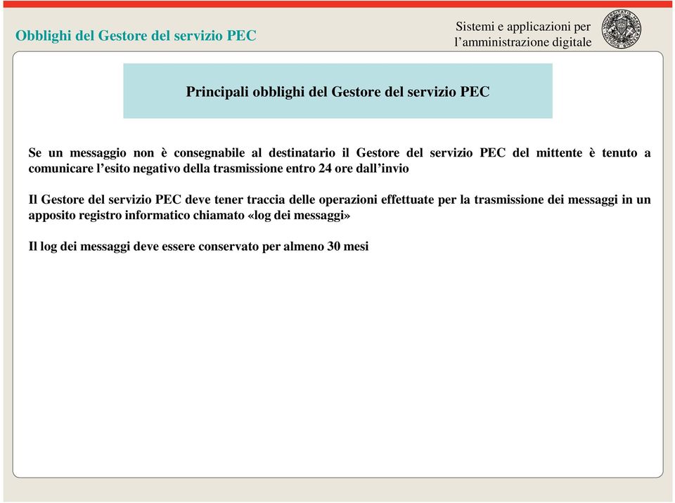 ore dall invio Il Gestore del servizio PEC deve tener traccia delle operazioni effettuate per la trasmissione dei messaggi