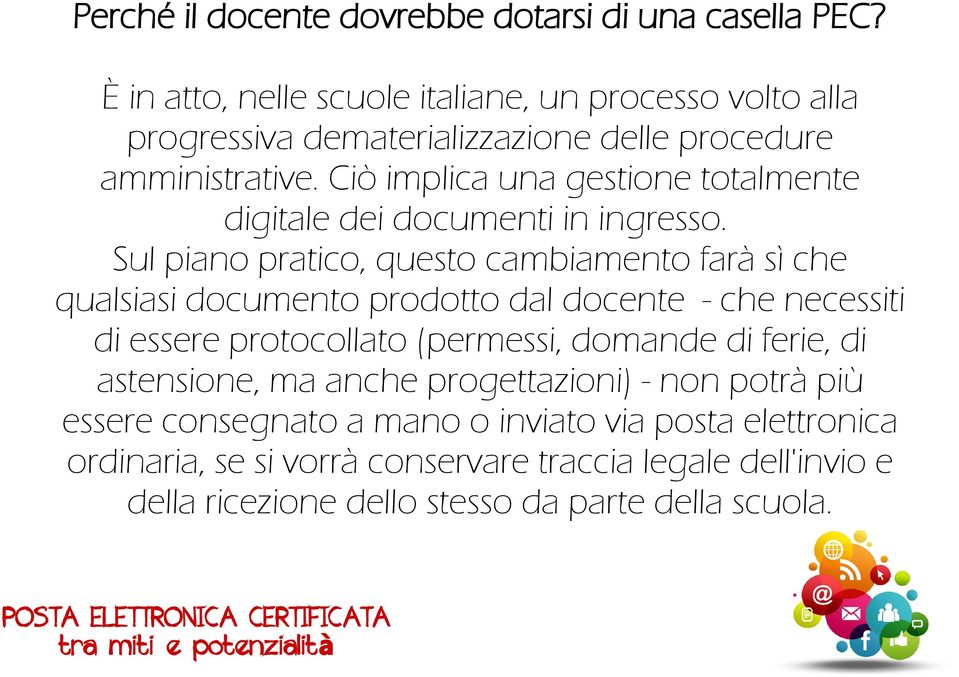 Ciò implica una gestione totalmente digitale dei documenti in ingresso.