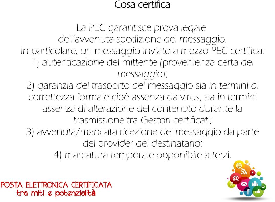 garanzia del trasporto del messaggio sia in termini di correttezza formale cioè assenza da virus, sia in termini assenza di