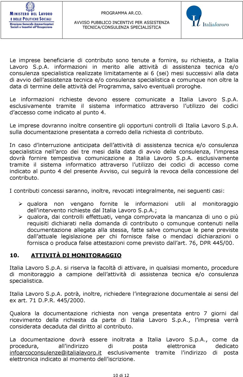 specialistica e comunque non oltre la data di termine delle attività del Programma, salvo eventuali proroghe. Le informazioni richieste devono essere comunicate a Italia Lavoro S.p.A.