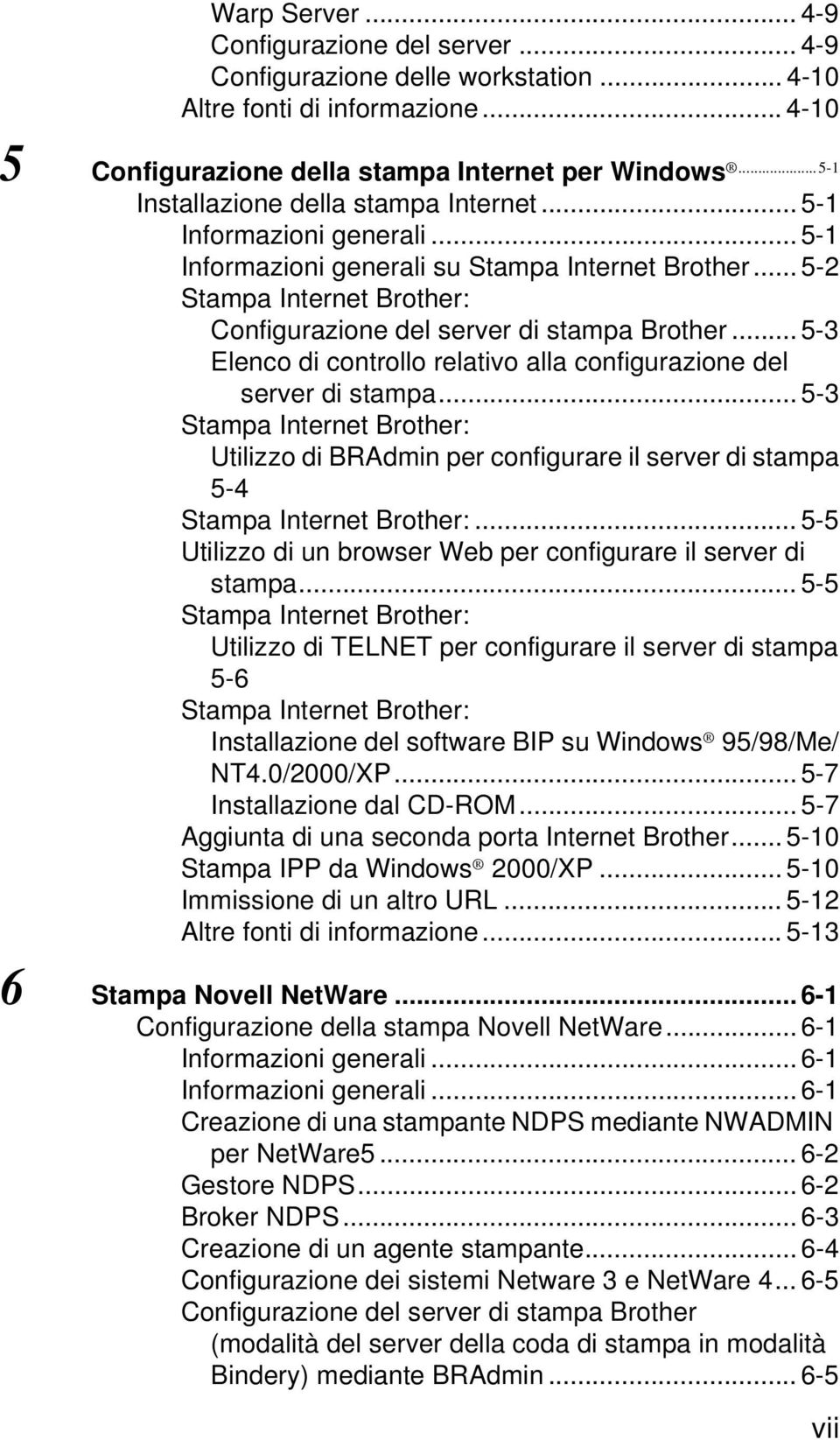 .. 5-2 Stampa Internet Brother: Configurazione del server di stampa Brother... 5-3 Elenco di controllo relativo alla configurazione del server di stampa.