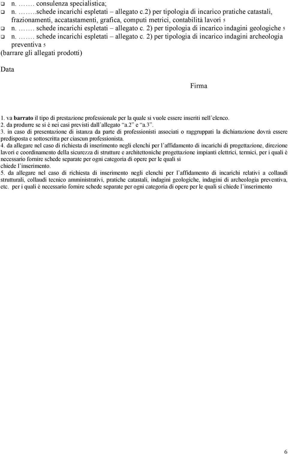 2) per tipologia di incarico indagini geologiche 5 n.. schede incarichi espletati allegato c.