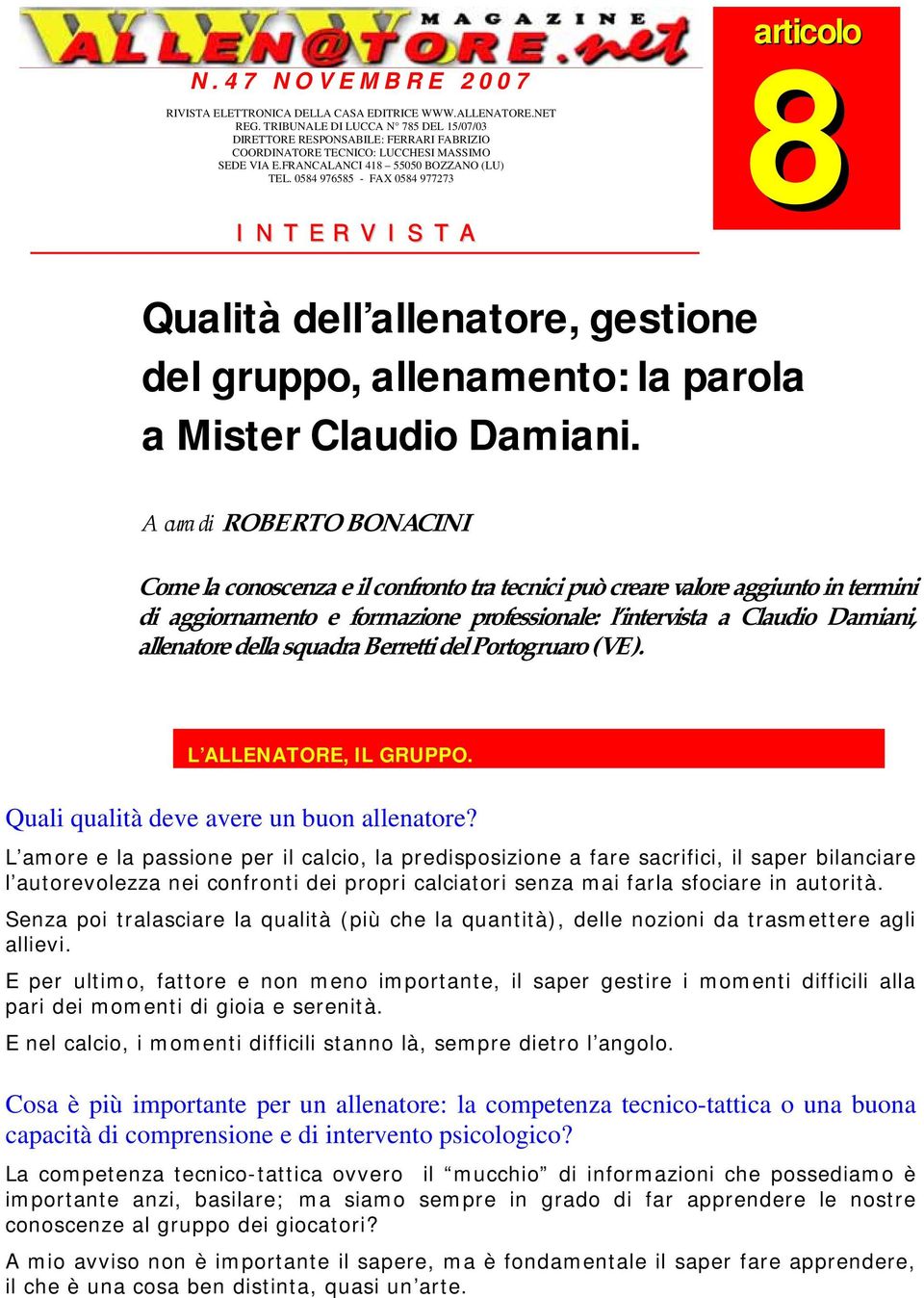 0584 976585 - FAX 0584 977273 I N T E R V I S T A articolo 8 Qualità dell allenatore, gestione del gruppo, allenamento: la parola a Mister Claudio Damiani.