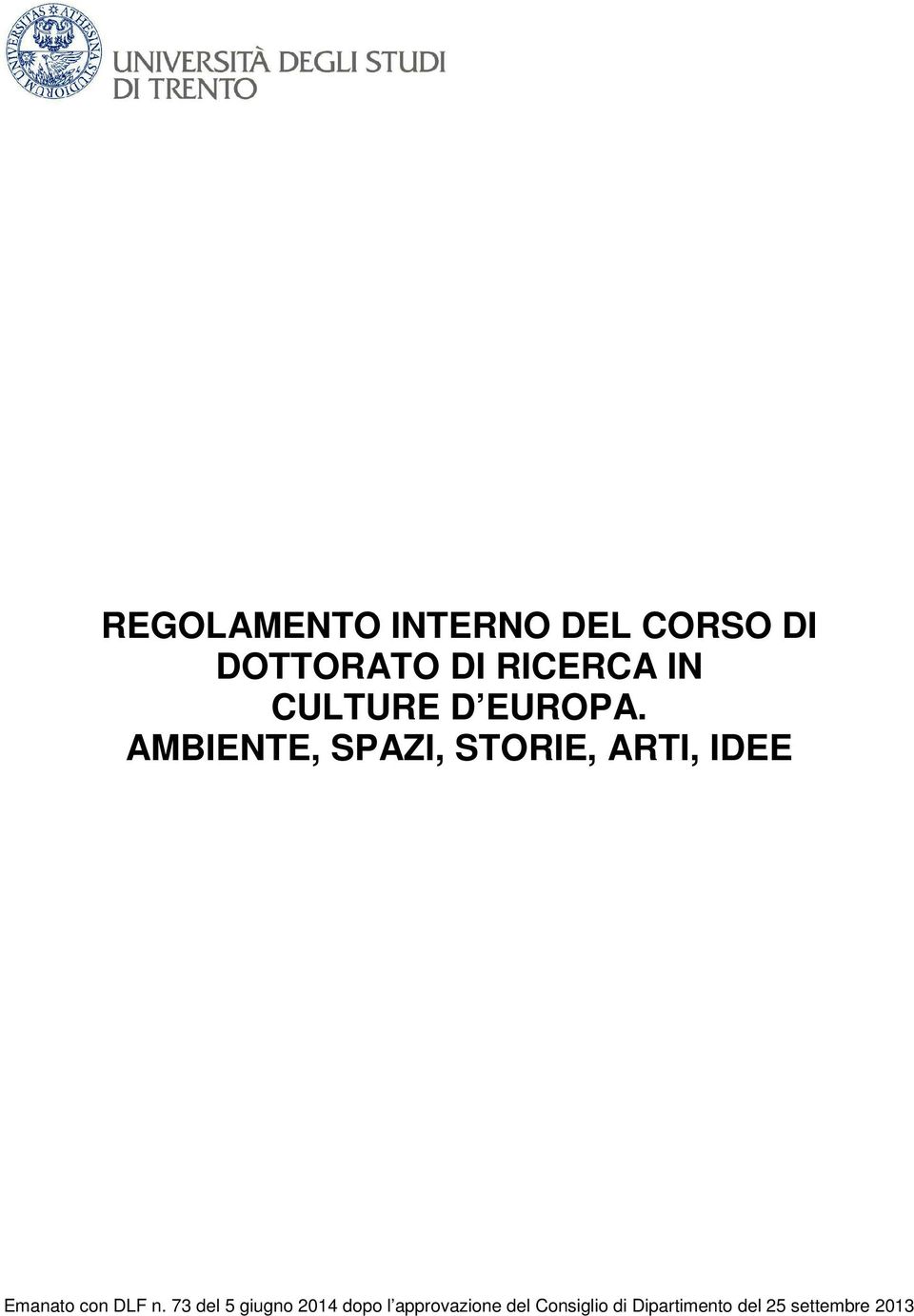 AMBIENTE, SPAZI, STORIE, ARTI, IDEE dopo l