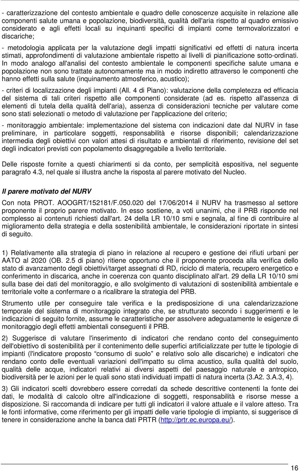 incerta stimati, approfondimenti di valutazione ambientale rispetto ai livelli di pianificazione sotto-ordinati.