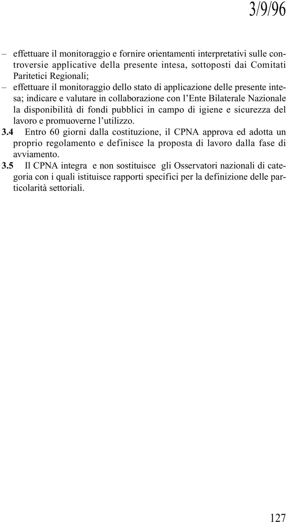 igiene e sicurezza del lavoro e promuoverne l utilizzo. 3.