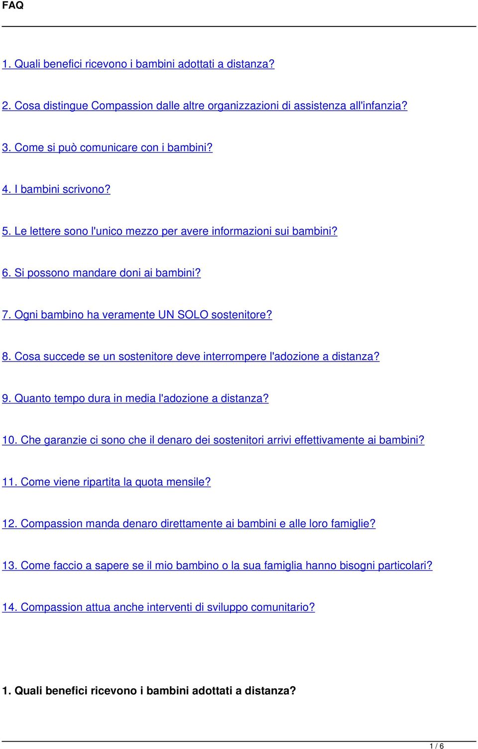 Cosa succede se un sostenitore deve interrompere l'adozione a distanza? 9. Quanto tempo dura in media l'adozione a distanza? 10.