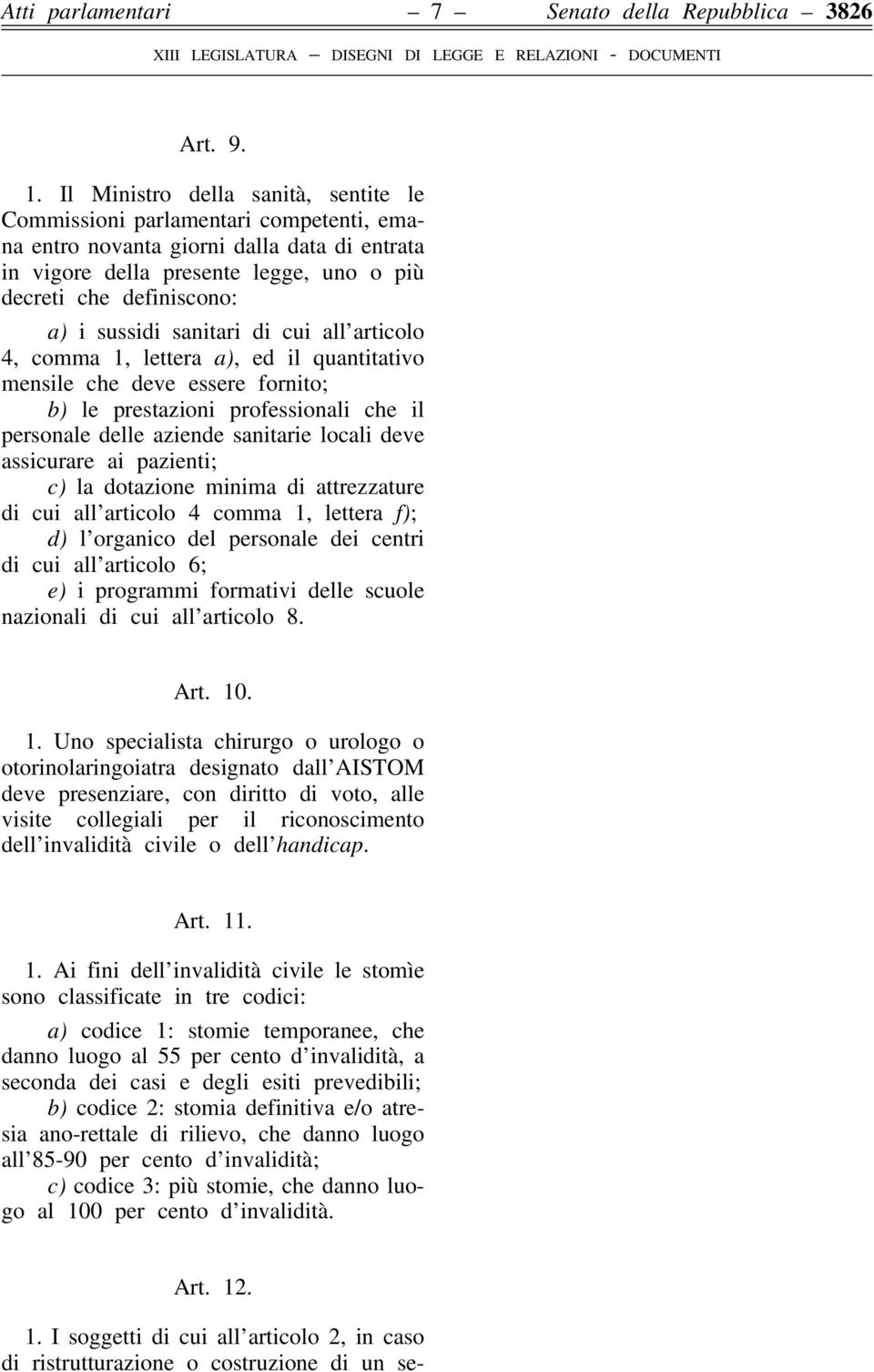 sussidi sanitari di cui all articolo 4, comma 1, lettera a), ed il quantitativo mensile che deve essere fornito; b) le prestazioni professionali che il personale delle aziende sanitarie locali deve