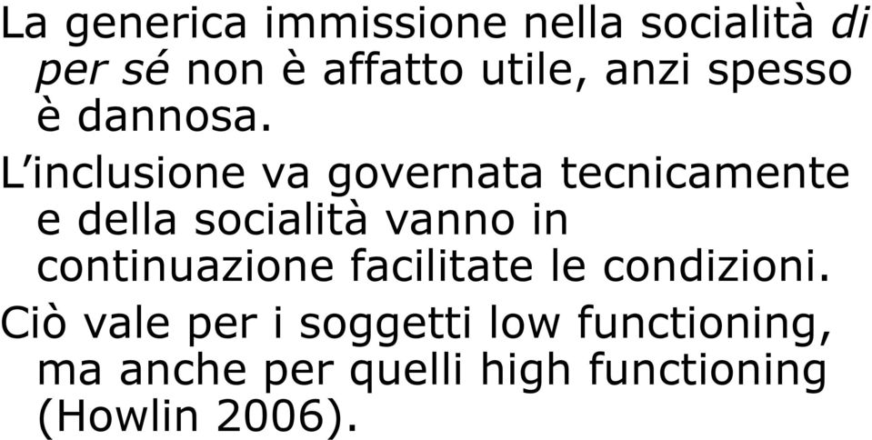 L inclusione va governata tecnicamente e della socialità vanno in