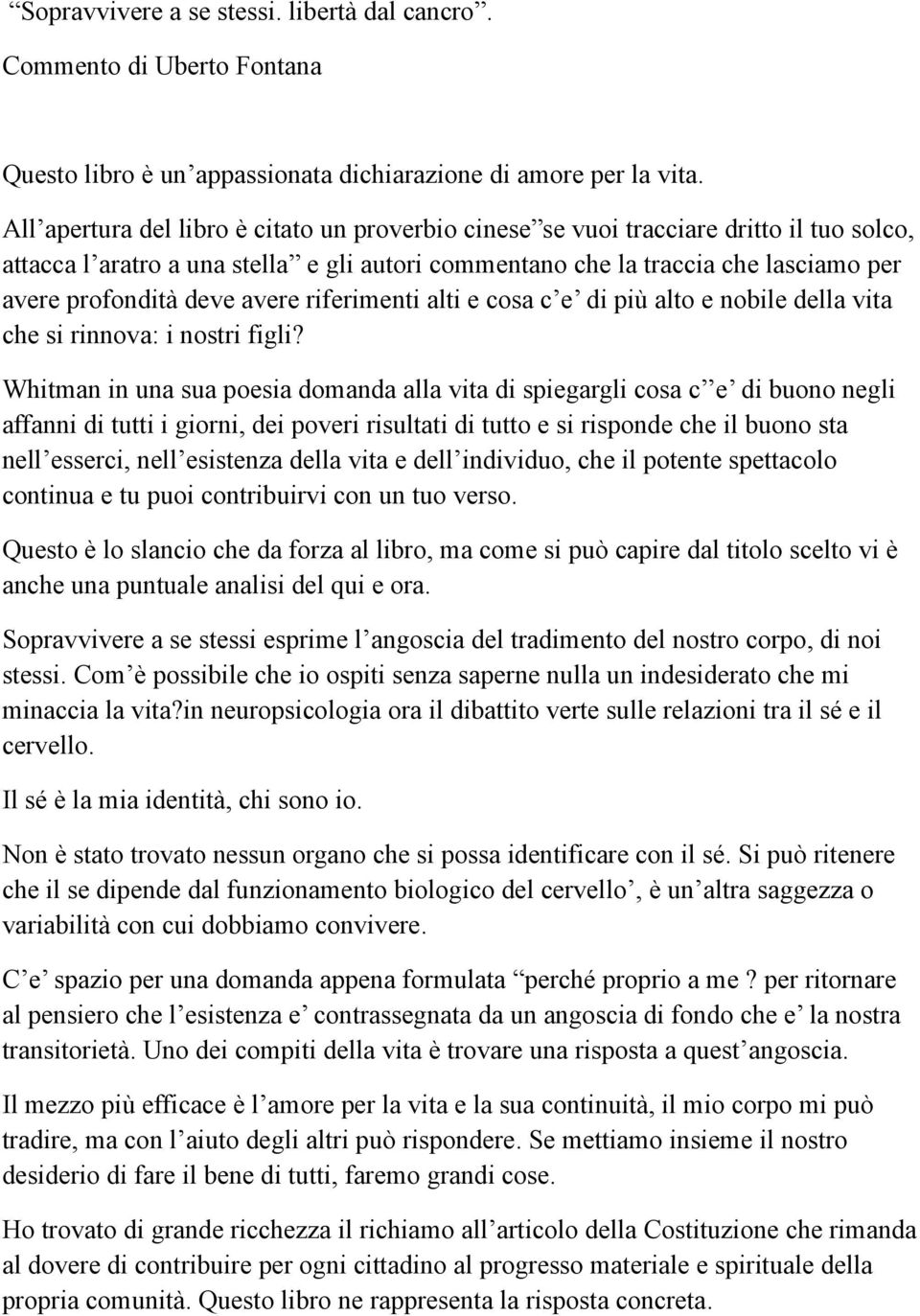 avere riferimenti alti e cosa c e di più alto e nobile della vita che si rinnova: i nostri figli?