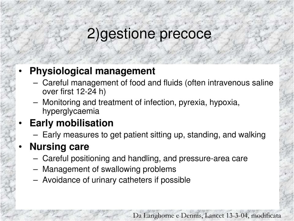 get patient sitting up, standing, and walking Nursing care Careful positioning and handling, and pressure-area care