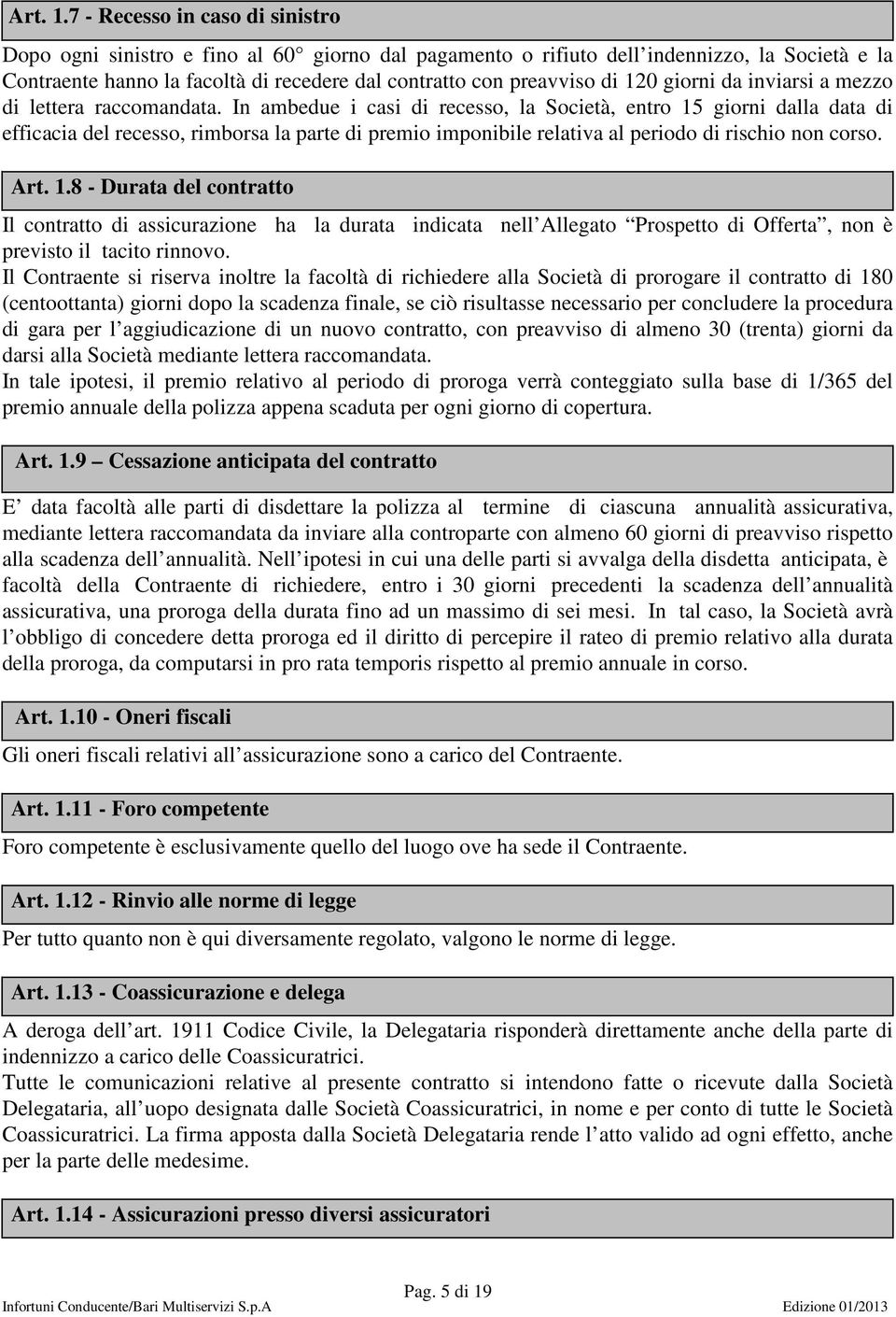 120 giorni da inviarsi a mezzo di lettera raccomandata.