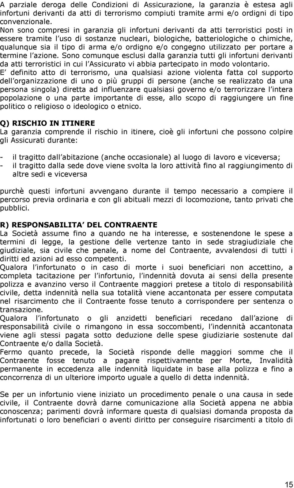 e/o ordigno e/o congegno utilizzato per portare a termine l azione.