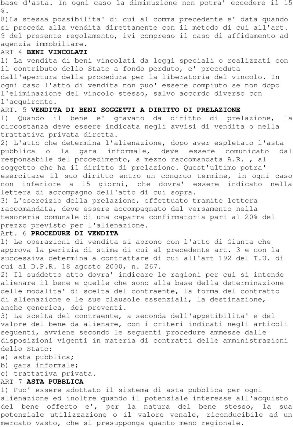 9 del presente regolamento, ivi compreso il caso di affidamento ad agenzia immobiliare.