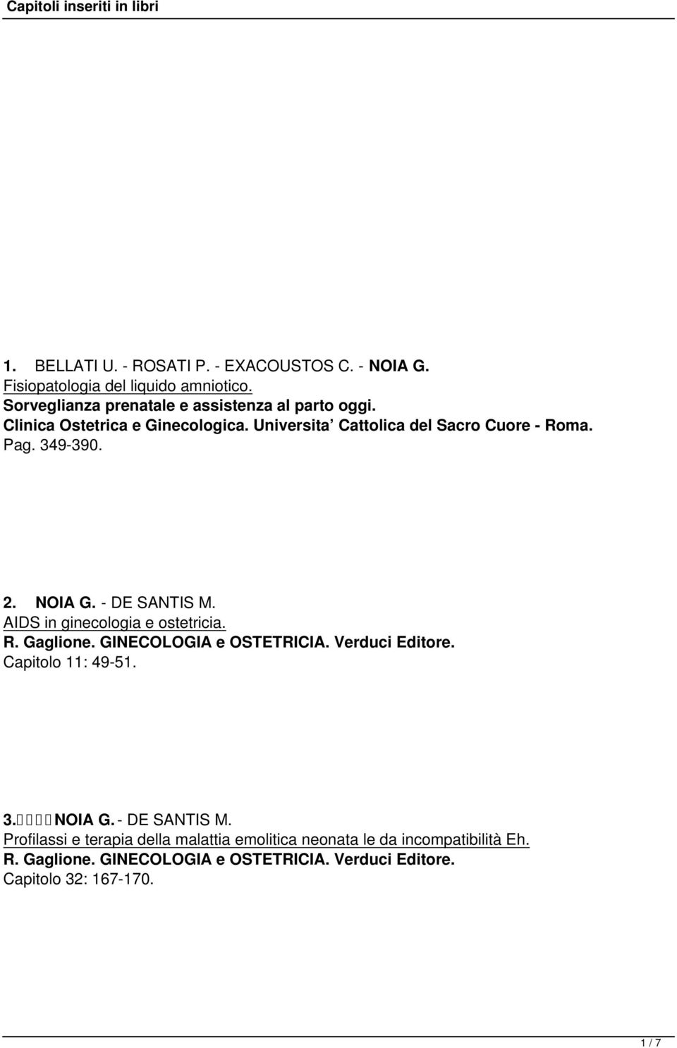 AIDS in ginecologia e ostetricia. R. Gaglione. GINECOLOGIA e OSTETRICIA. Verduci Editore. Capitolo 11: 49-51. 3. NOIA G. - DE SANTIS M.