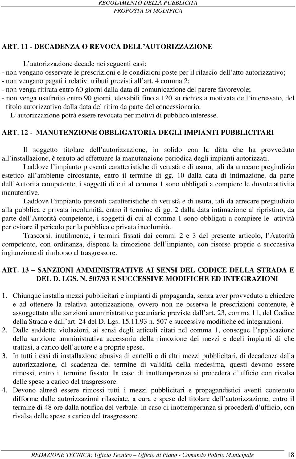 4 comma 2; - non venga ritirata entro 60 giorni dalla data di comunicazione del parere favorevole; - non venga usufruito entro 90 giorni, elevabili fino a 120 su richiesta motivata dell interessato,