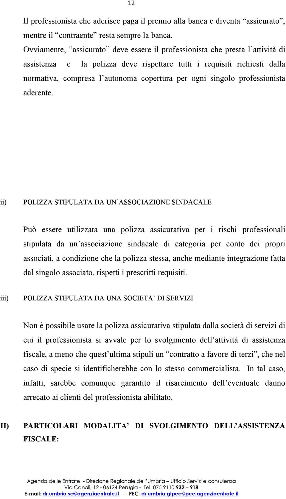 ogni singolo professionista aderente.