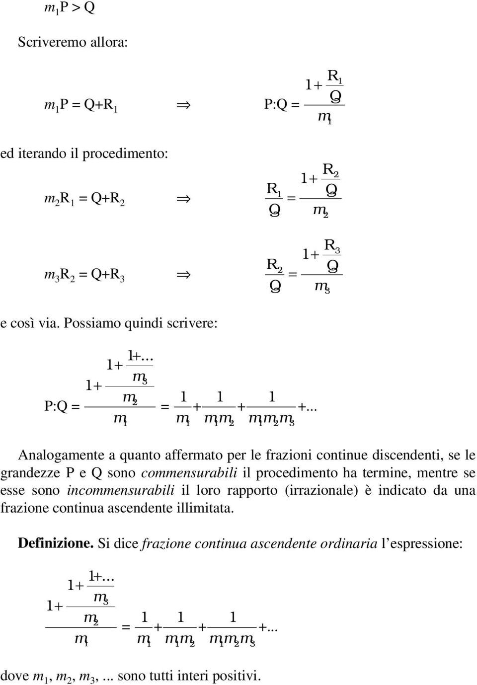 .. Aalogamete a quato affemato pe le fazioi cotiue discedeti, se le gadezze P e Q soo commesuaili il pocedimeto ha temie, mete se