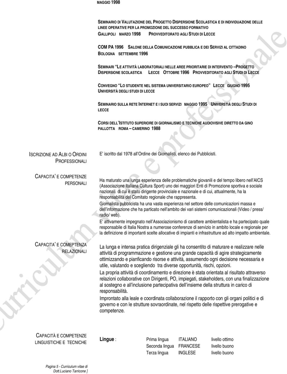 DISPERSIONE SCOLASTICA LECCE OTTOBRE 1996 PROVVEDITORATO AGLI STUDI DI LECCE CONVEGNO LO STUDENTE NEL SISTEMA UNIVERSITARIO EUROPEO LECCE GIUGNO 1995 UNIVERSITÀ DEGLI STUDI DI LECCE SEMINARIO SULLA