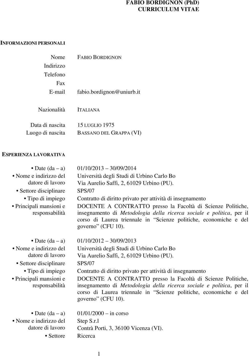 Urbino Carlo Bo datore di lavoro Via Aurelio Saffi, 2, 61029 Urbino (PU).