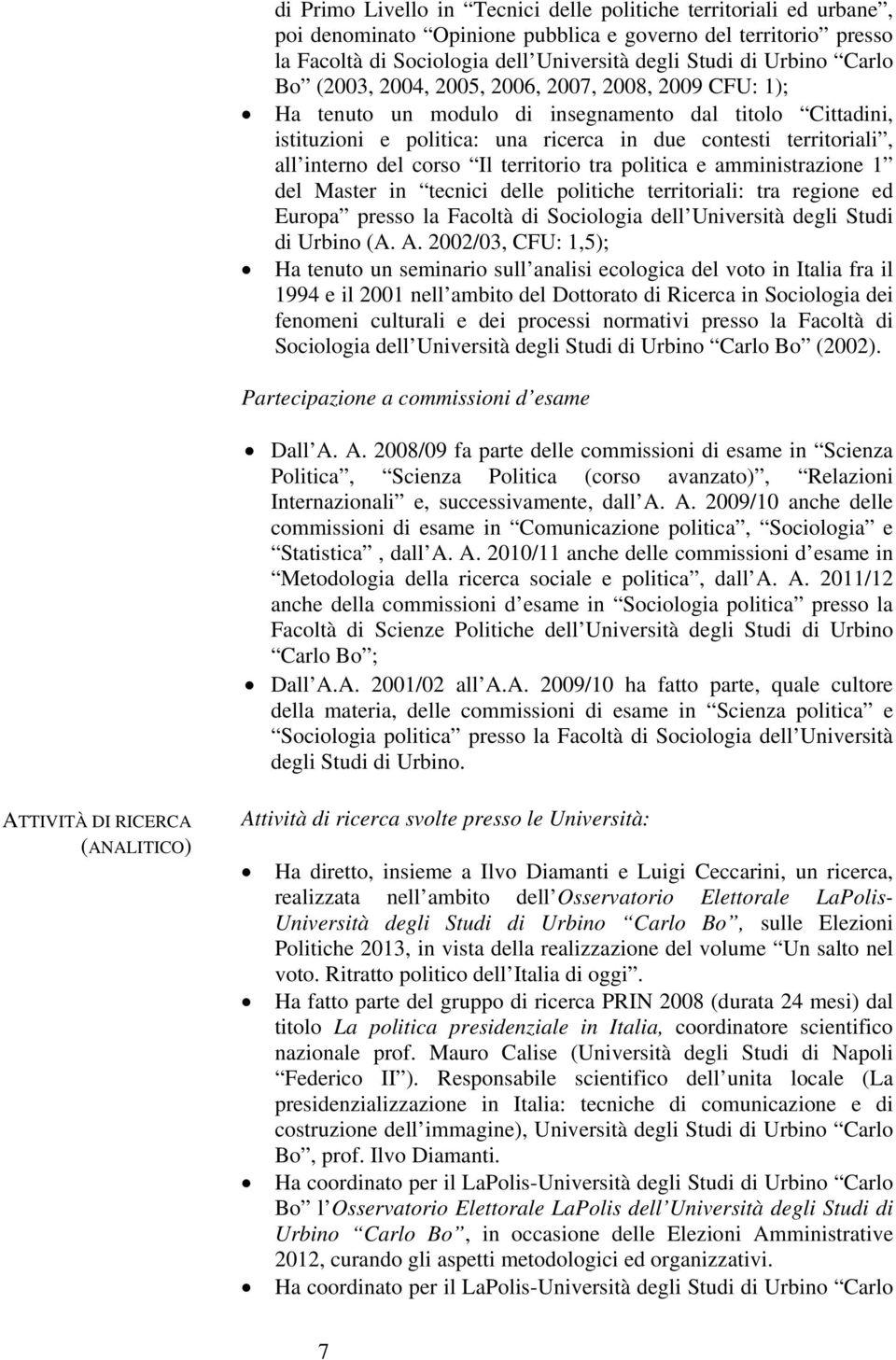 corso Il territorio tra politica e amministrazione 1 del Master in tecnici delle politiche territoriali: tra regione ed Europa presso la Facoltà di Sociologia dell Università degli Studi di Urbino (A.