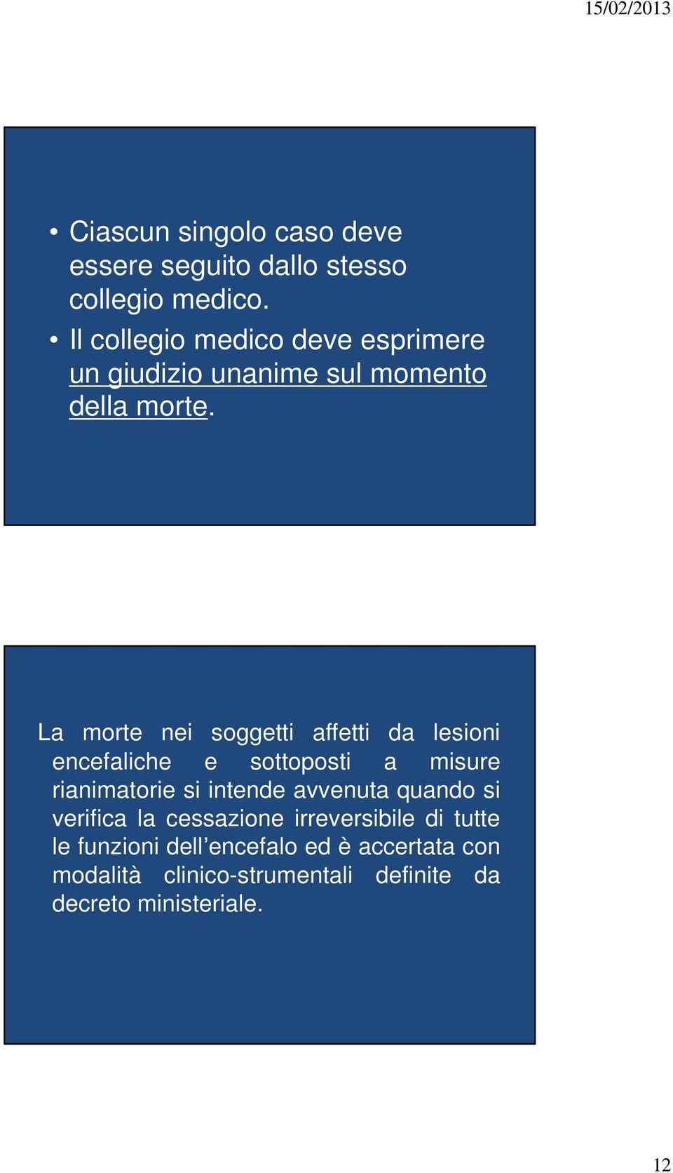 La morte nei soggetti affetti da lesioni encefaliche e sottoposti a misure rianimatorie si intende