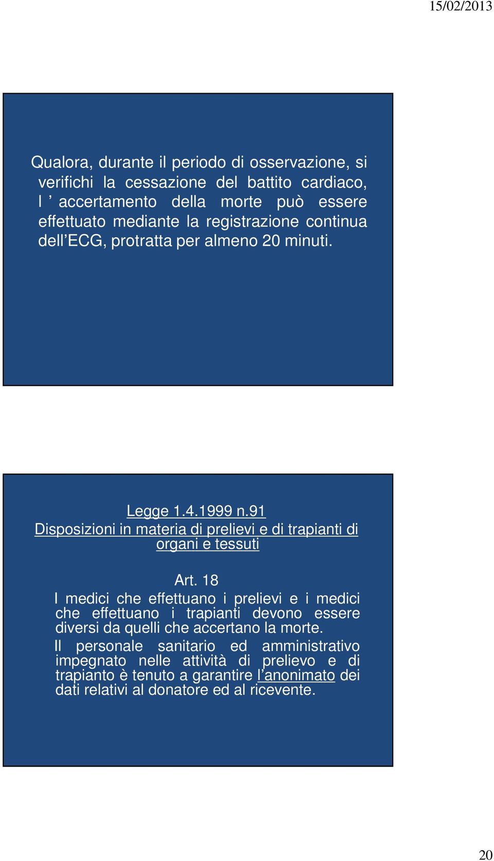 91 Disposizioni in materia di prelievi e di trapianti di organi e tessuti Art.