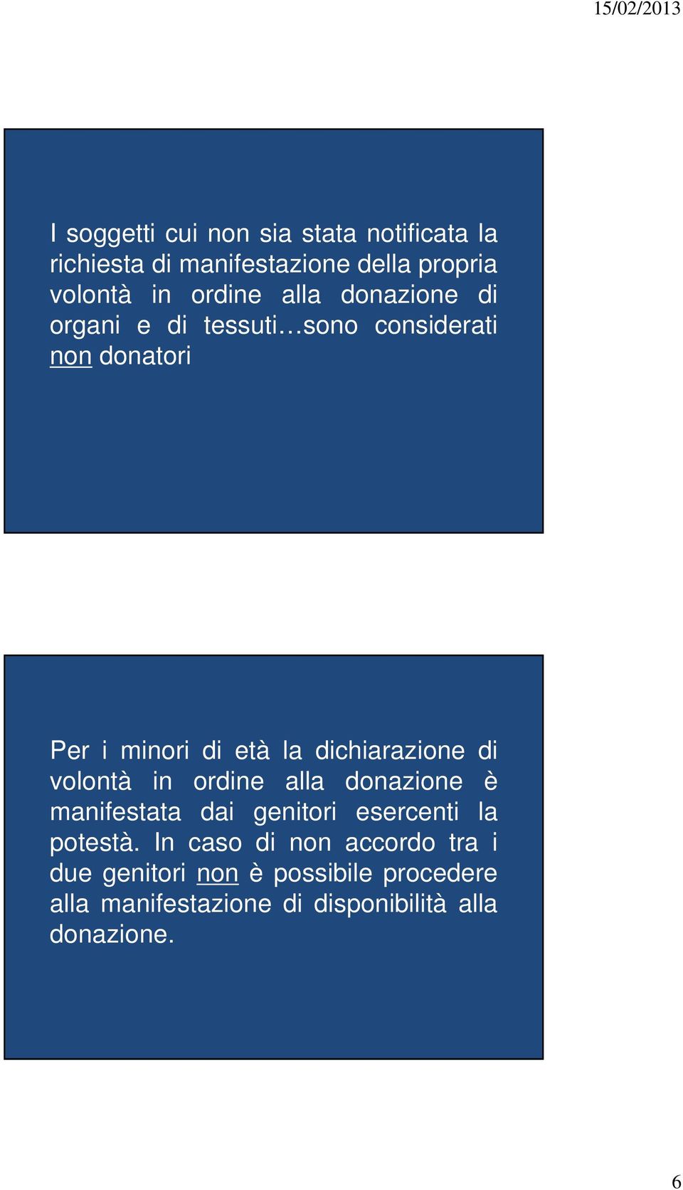 dichiarazione di volontà in ordine alla donazione è manifestata dai genitori esercenti la potestà.