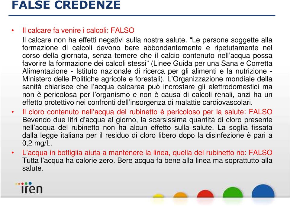 calcoli stessi (Linee Guida per una Sana e Corretta Alimentazione - Istituto nazionale di ricerca per gli alimenti e la nutrizione - Ministero delle Politiche agricole e forestali).