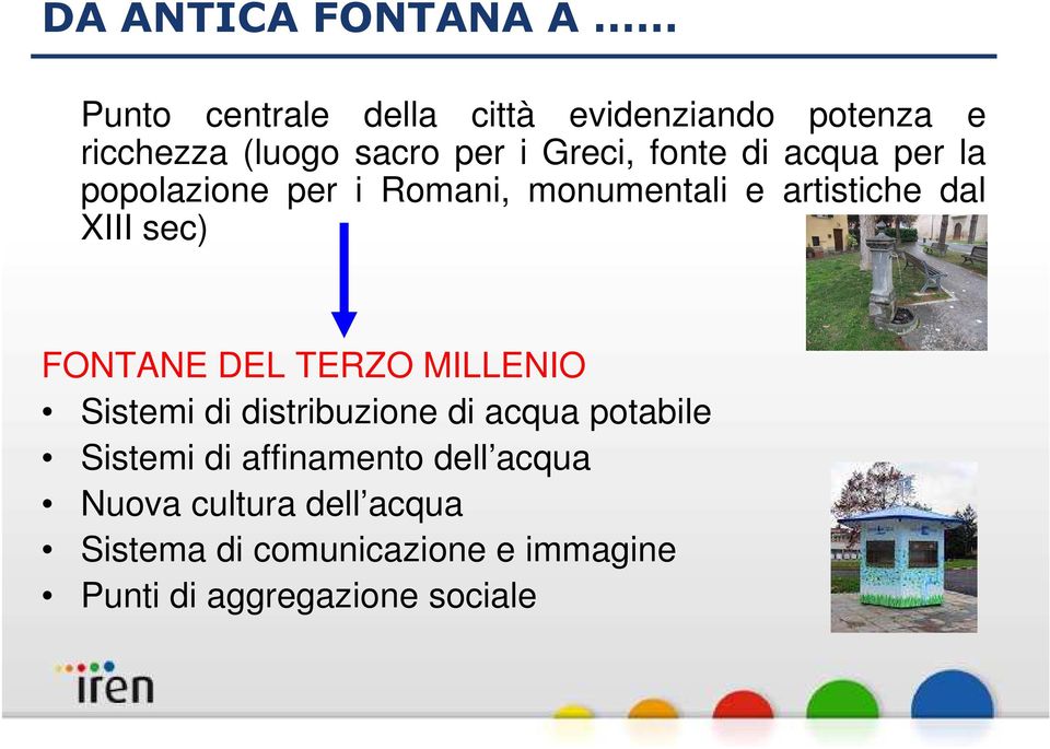 FONTANE DEL TERZO MILLENIO Sistemi di distribuzione di acqua potabile Sistemi di affinamento