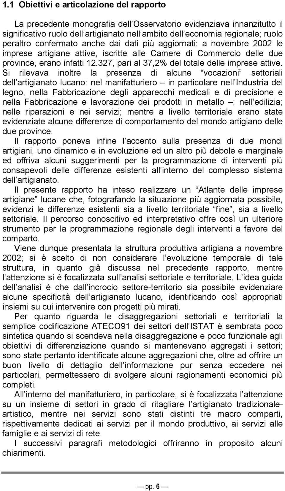 327, pari al 37,2% del totale delle imprese attive.