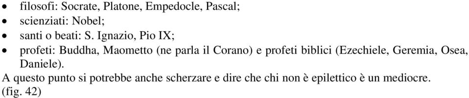 Ignazio, Pio IX; profeti: Buddha, Maometto (ne parla il Corano) e profeti