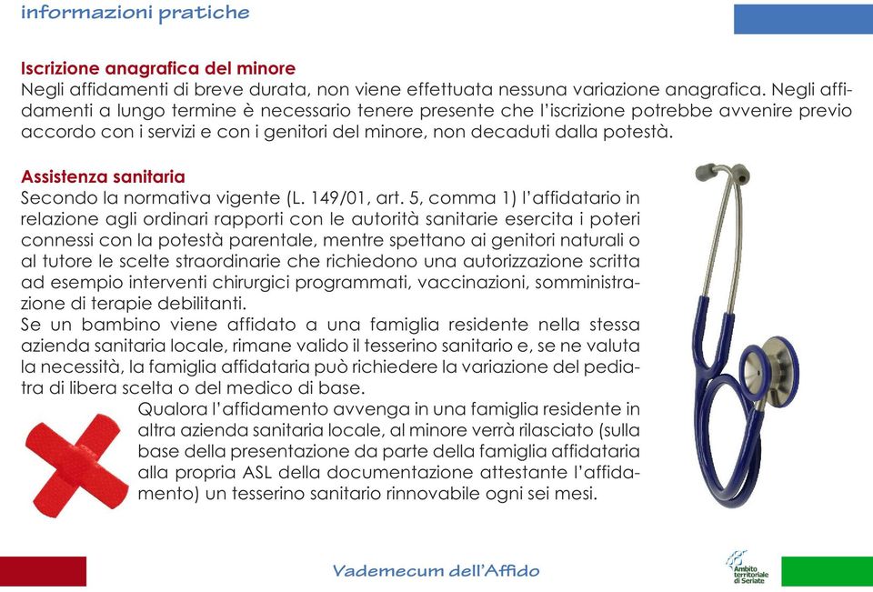 Assistenza sanitaria Secondo la normativa vigente (L. 149/01, art.